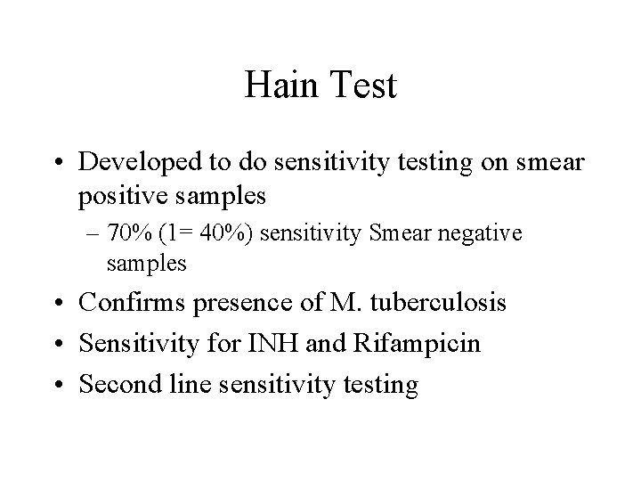 Hain Test • Developed to do sensitivity testing on smear positive samples – 70%