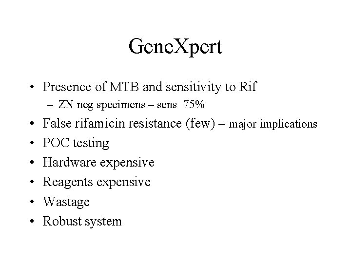 Gene. Xpert • Presence of MTB and sensitivity to Rif – ZN neg specimens