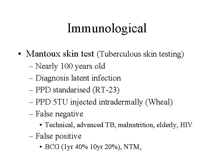 Immunological • Mantoux skin test (Tuberculous skin testing) – Nearly 100 years old –