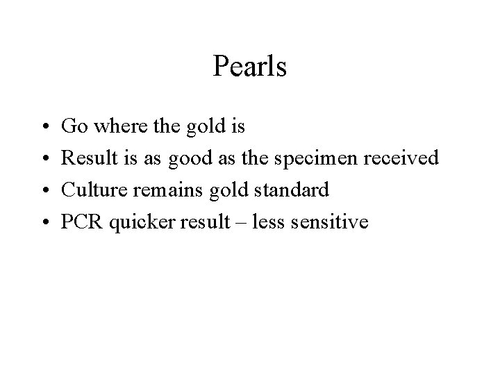 Pearls • • Go where the gold is Result is as good as the