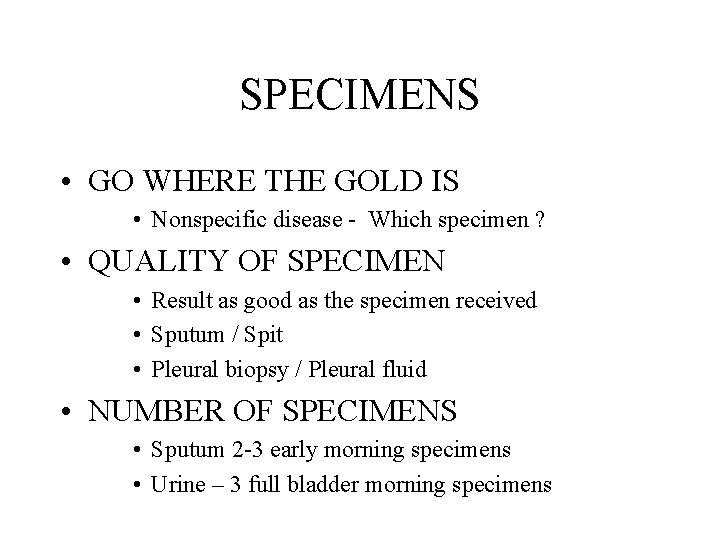 SPECIMENS • GO WHERE THE GOLD IS • Nonspecific disease - Which specimen ?