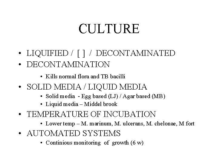 CULTURE • LIQUIFIED / [ ] / DECONTAMINATED • DECONTAMINATION • Kills normal flora