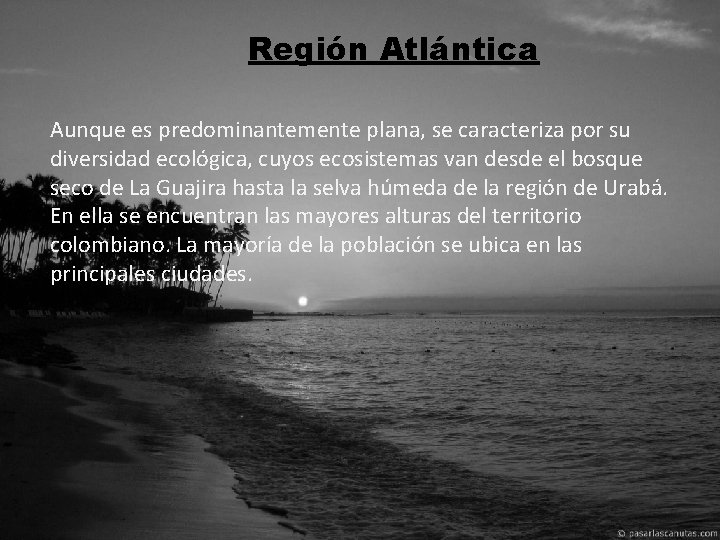Región Atlántica Aunque es predominantemente plana, se caracteriza por su diversidad ecológica, cuyos ecosistemas