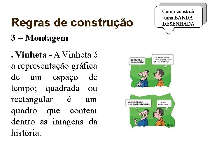 Regras de construção 3 – Montagem. Vinheta - A Vinheta é a representação gráfica