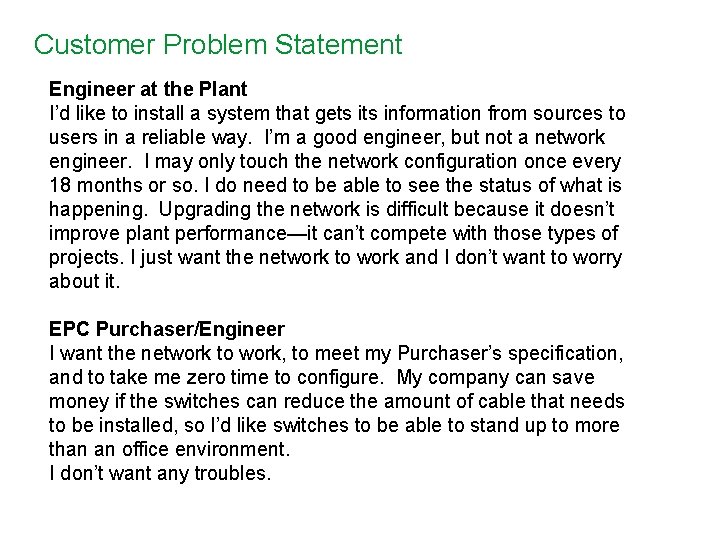 Customer Problem Statement Engineer at the Plant I’d like to install a system that