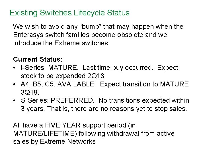 Existing Switches Lifecycle Status We wish to avoid any “bump” that may happen when