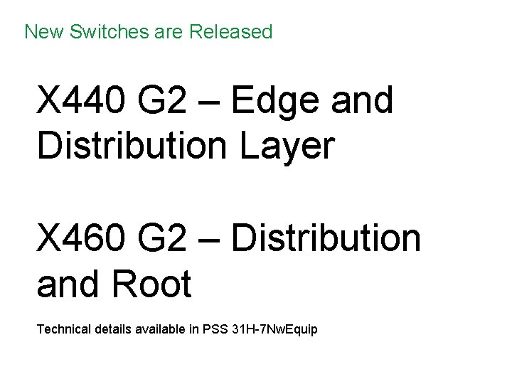 New Switches are Released X 440 G 2 – Edge and Distribution Layer X