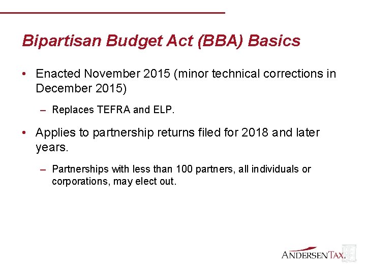 Bipartisan Budget Act (BBA) Basics • Enacted November 2015 (minor technical corrections in December