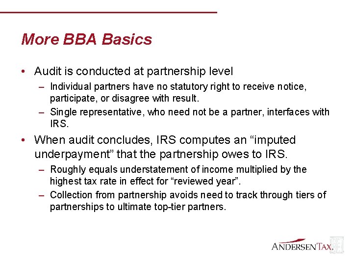 More BBA Basics • Audit is conducted at partnership level – Individual partners have