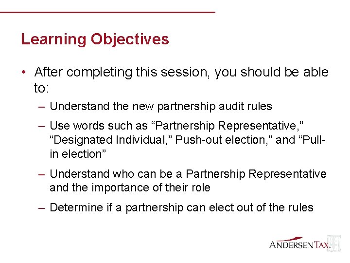 Learning Objectives • After completing this session, you should be able to: – Understand