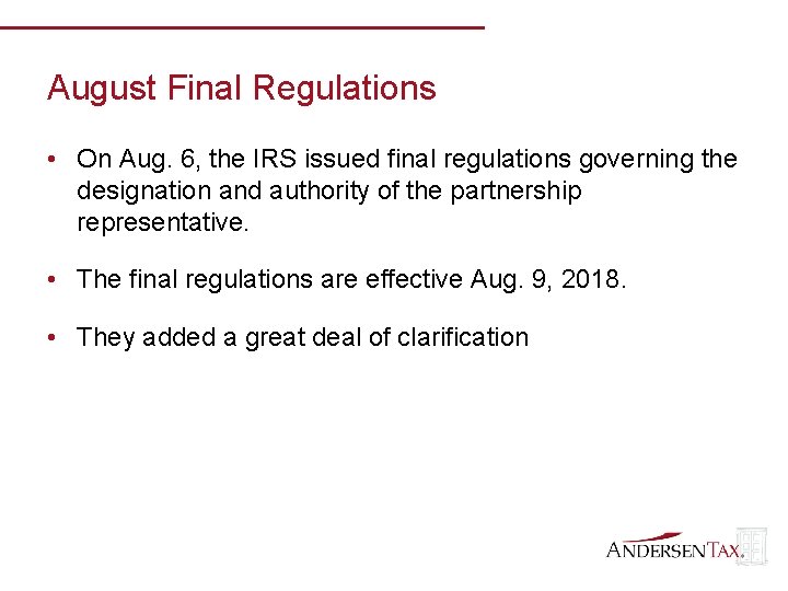 August Final Regulations • On Aug. 6, the IRS issued final regulations governing the