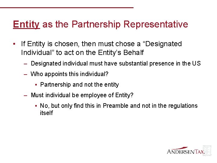 Entity as the Partnership Representative • If Entity is chosen, then must chose a