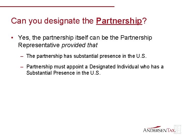 Can you designate the Partnership? • Yes, the partnership itself can be the Partnership