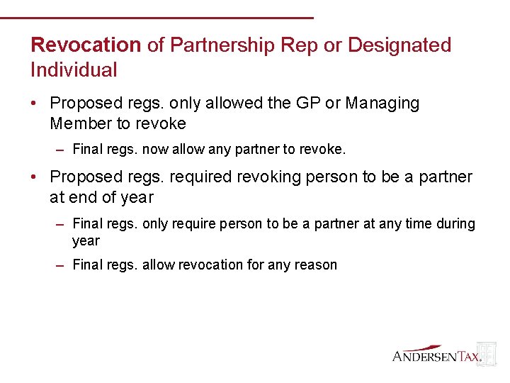 Revocation of Partnership Rep or Designated Individual • Proposed regs. only allowed the GP