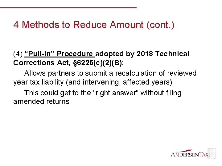 4 Methods to Reduce Amount (cont. ) (4) “Pull-in” Procedure adopted by 2018 Technical