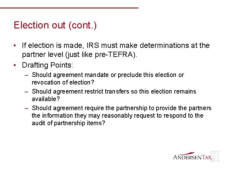 Election out (cont. ) • If election is made, IRS must make determinations at