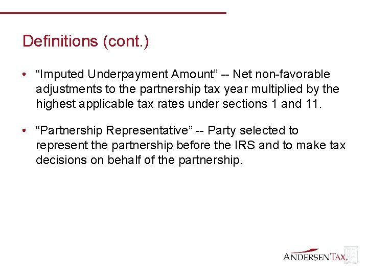 Definitions (cont. ) • “Imputed Underpayment Amount” -- Net non-favorable adjustments to the partnership