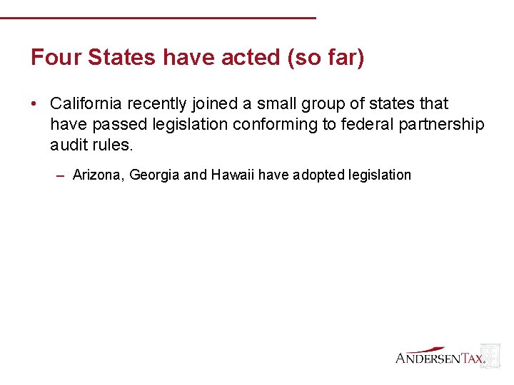 Four States have acted (so far) • California recently joined a small group of