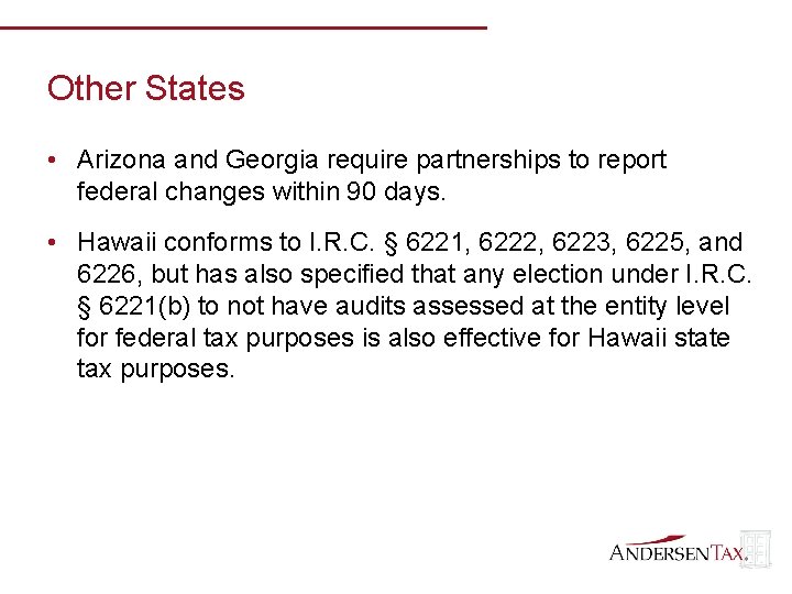 Other States • Arizona and Georgia require partnerships to report federal changes within 90