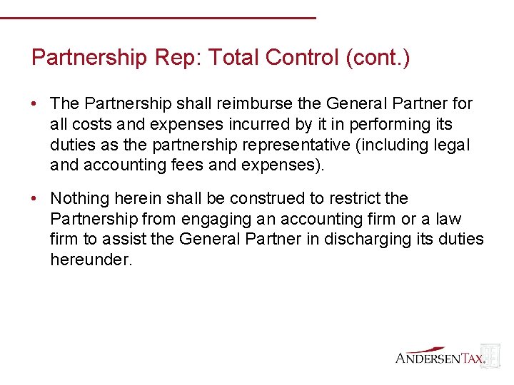 Partnership Rep: Total Control (cont. ) • The Partnership shall reimburse the General Partner