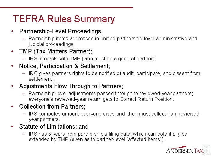 TEFRA Rules Summary • Partnership-Level Proceedings; – Partnership items addressed in unified partnership-level administrative