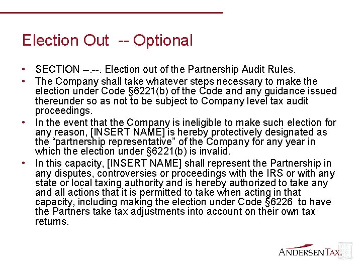 Election Out -- Optional • SECTION --. Election out of the Partnership Audit Rules.
