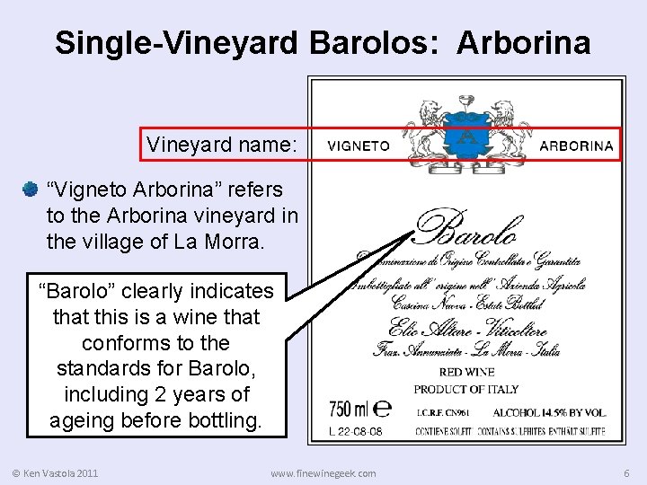 Single-Vineyard Barolos: Arborina Vineyard name: “Vigneto Arborina” refers to the Arborina vineyard in the