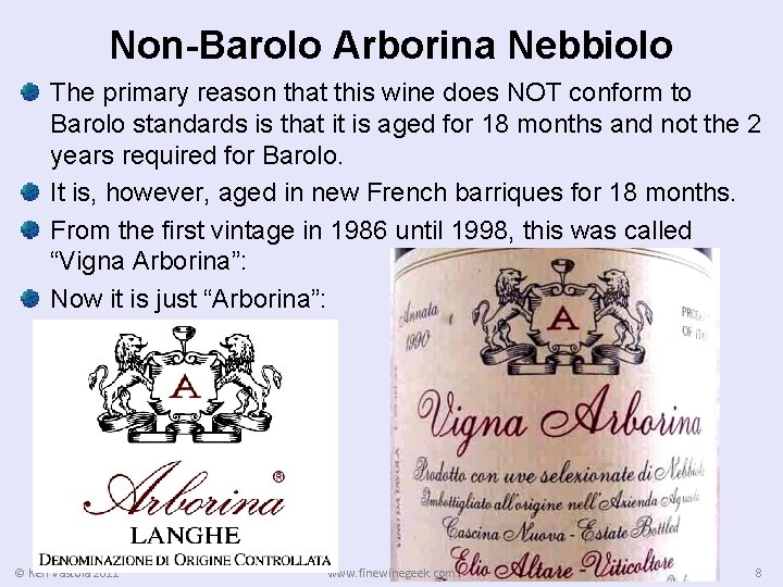 Non-Barolo Arborina Nebbiolo The primary reason that this wine does NOT conform to Barolo