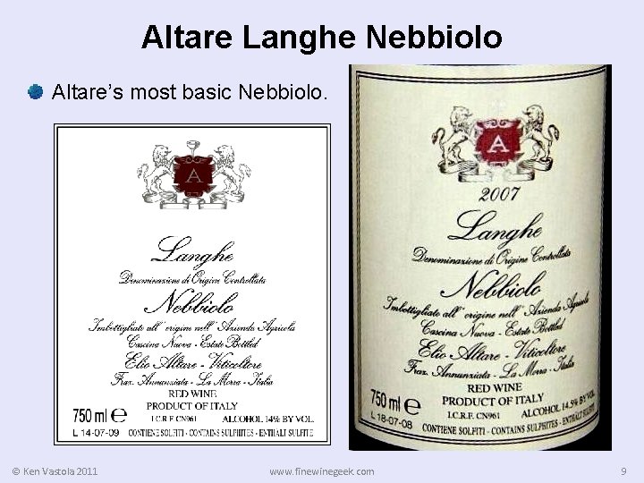 Altare Langhe Nebbiolo Altare’s most basic Nebbiolo. © Ken Vastola 2011 www. finewinegeek. com