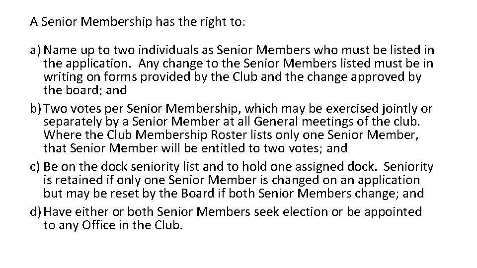 A Senior Membership has the right to: a) Name up to two individuals as