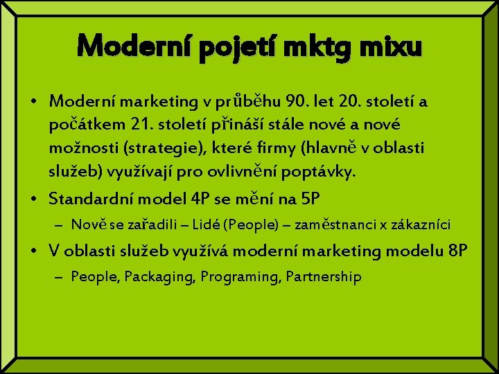 Moderní pojetí mktg mixu • Moderní marketing v průběhu 90. let 20. století a