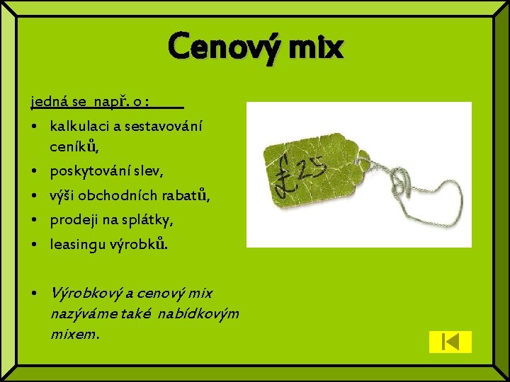 Cenový mix jedná se např. o : • kalkulaci a sestavování ceníků, • poskytování