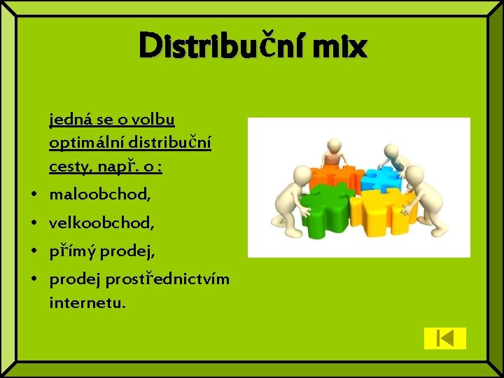 Distribuční mix • • jedná se o volbu optimální distribuční cesty, např. o :