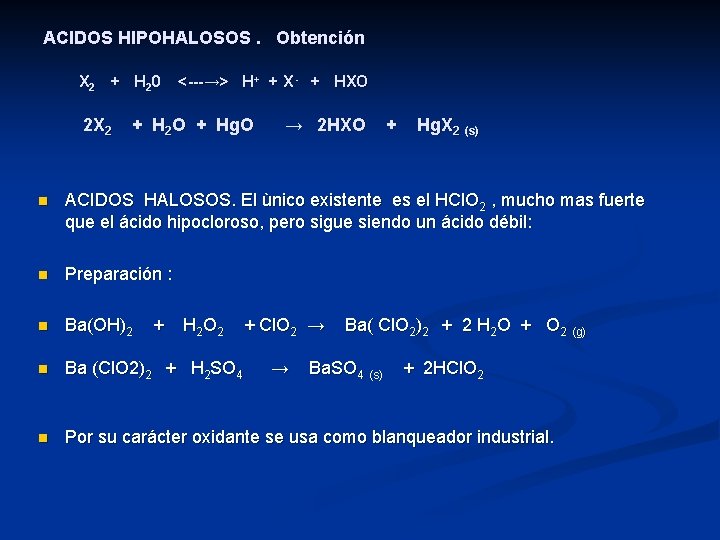 ACIDOS HIPOHALOSOS. Obtención X 2 + H 20 2 X 2 <---→> H+ +