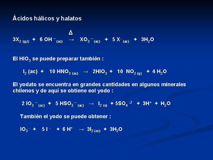 Ácidos hálicos y halatos Δ 3 X 2 (g, l) + 6 OH –