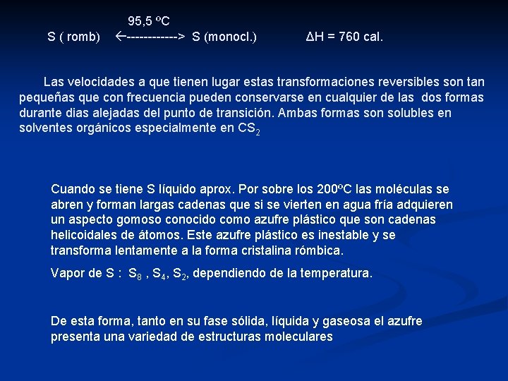 S ( romb) 95, 5 ºC ------> S (monocl. ) ΔH = 760 cal.