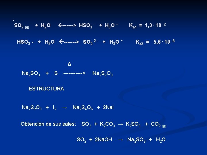 . SO 2 (g) + H 2 O ------> HSO 3 - + H