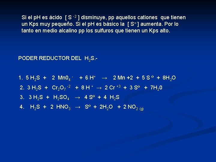 Si el p. H es ácido [ S -2 ] disminuye, pp aquellos cationes