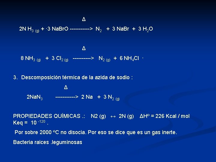 Δ 2 N H 3 (g) + · 3 Na. Br. O ------> N