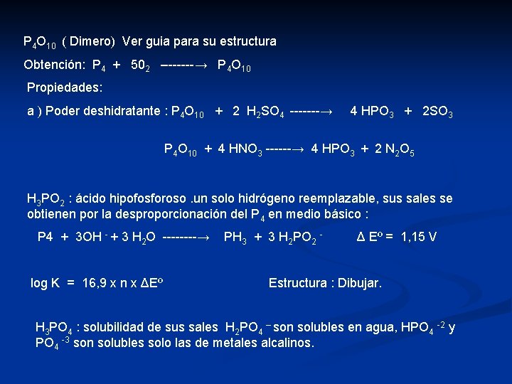 P 4 O 10 ( Dimero) Ver guia para su estructura Obtención: P 4