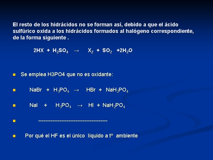 El resto de los hidrácidos no se forman así, debido a que el ácido