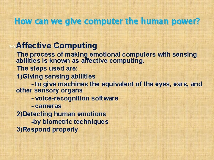 How can we give computer the human power? Affective Computing The process of making