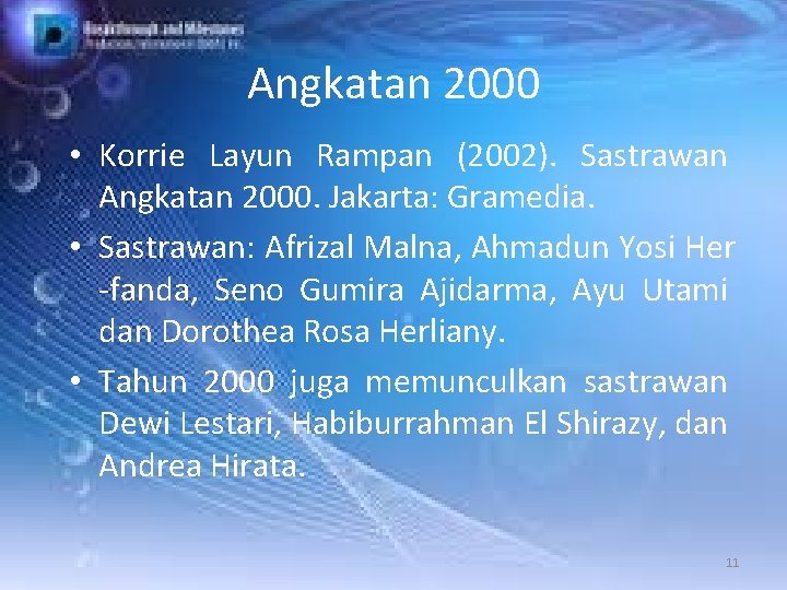 Angkatan 2000 • Korrie Layun Rampan (2002). Sastrawan Angkatan 2000. Jakarta: Gramedia. • Sastrawan: