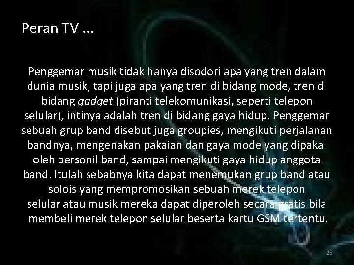 Peran TV. . . Penggemar musik tidak hanya disodori apa yang tren dalam dunia
