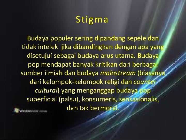 Stigma Budaya populer sering dipandang sepele dan tidak intelek jika dibandingkan dengan apa yang