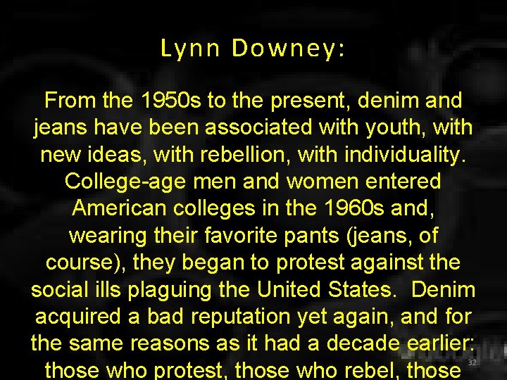 Lynn Downey: From the 1950 s to the present, denim and jeans have been