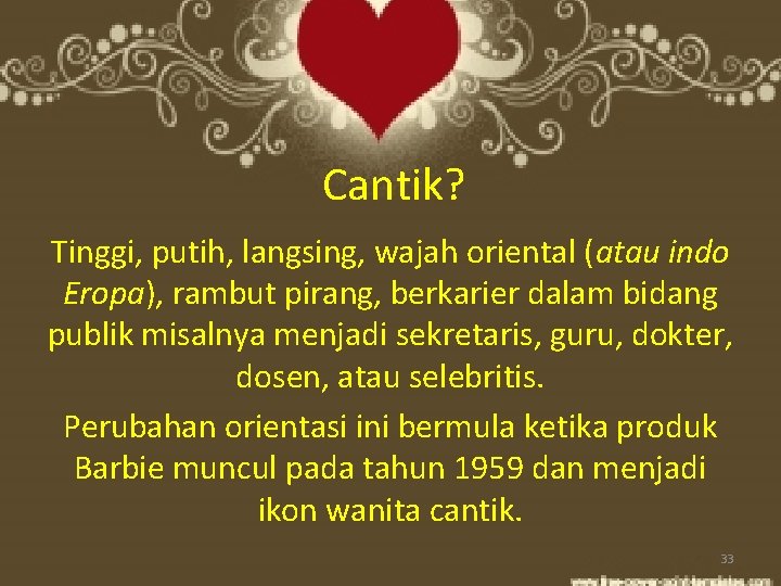 Cantik? Tinggi, putih, langsing, wajah oriental (atau indo Eropa), rambut pirang, berkarier dalam bidang