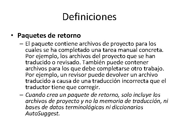 Definiciones • Paquetes de retorno – El paquete contiene archivos de proyecto para los
