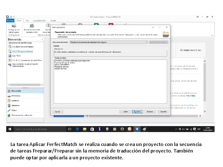 La tarea Aplicar Perfect. Match se realiza cuando se crea un proyecto con la