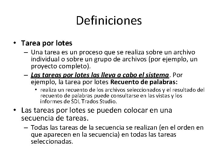 Definiciones • Tarea por lotes – Una tarea es un proceso que se realiza